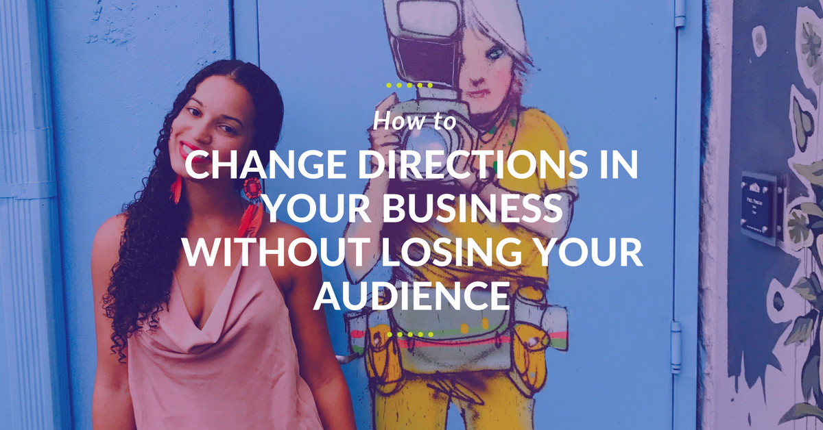 how-to-change-directions-in-business-without-losing-your-audience