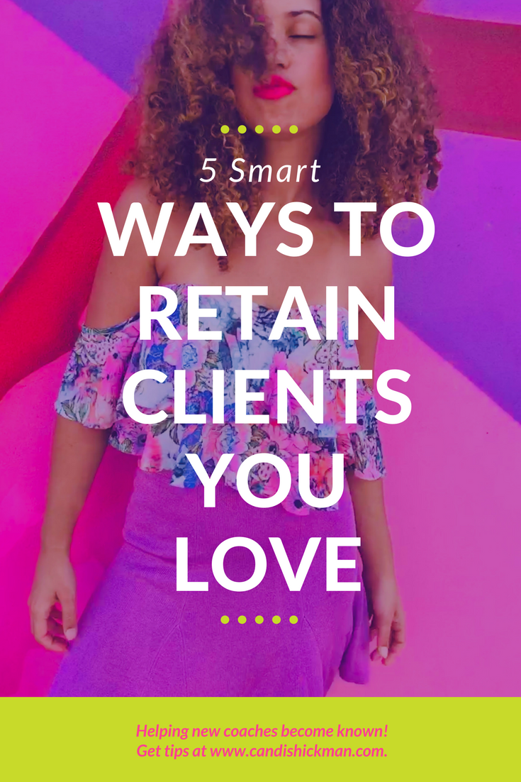 5 Smart Ways to Retain Clients You Love